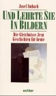 Und lehrte sie in Bildern. Die Gleichnisse Jesu - Geschichten für unsere Zeit