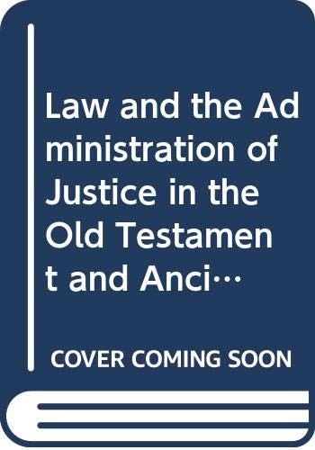 Law and the administration of justice in the Old Testament and ancient East