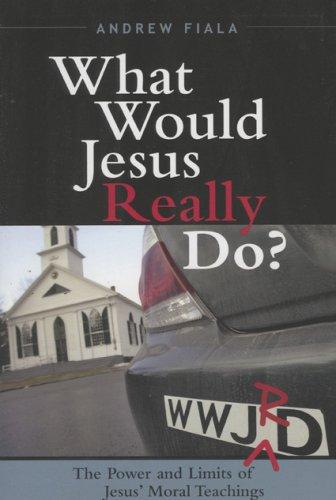 What Would Jesus Really Do?