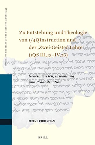 Zu Entstehung und Theologie Von 1/4QInstruction und der ,Zwei-Geister-Lehre'