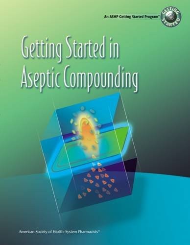 GETTING STARTED IN ASEPTIC COMPOUNDING
