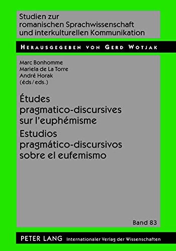 Études Pragmatico-Discursives Sur l'euphémisme - Estudios Pragmático-discursivos Sobre el Eufemismo