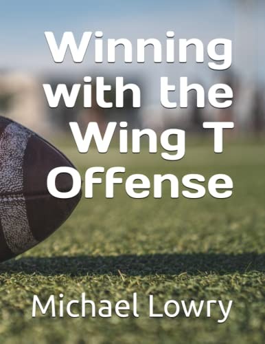 Winning with the Wing T Offense