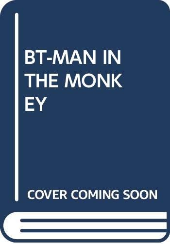 Bt-Man in the Monkey