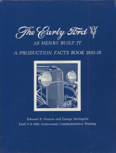 THE EARLY FORD V-8. As Henry Built It. A Production Facts Book 1932-38.