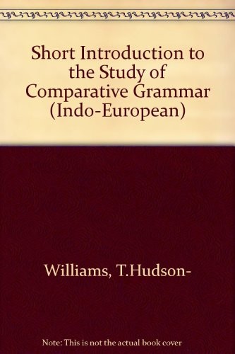 A Short Introduction to the Study of Comparative Grammar ( Indo - European )