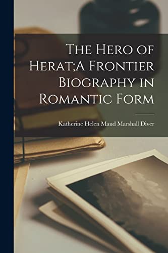 Hero of Herat;a Frontier Biography in Romantic Form