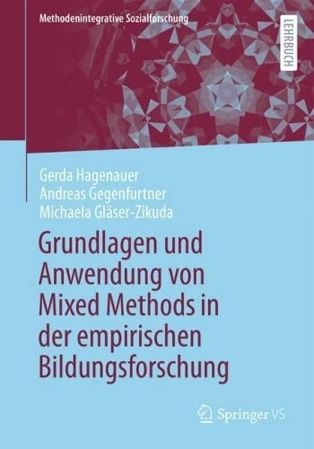 Grundlagen und Anwendung Von Mixed Methods in der Empirischen Bildungsforschung