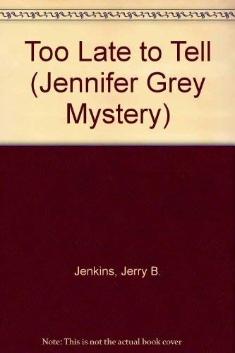 Too Late to Tell (The Jennifer Grey Mysteries #3)