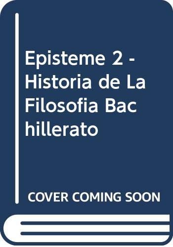 Episteme 2 - Historia de La Filosofia Bachillerato