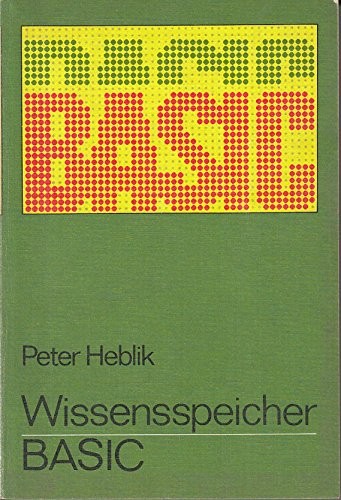 Wissensspeicher BASIC. Das Wichtigste für Einsteiger und Fortgeschrittene