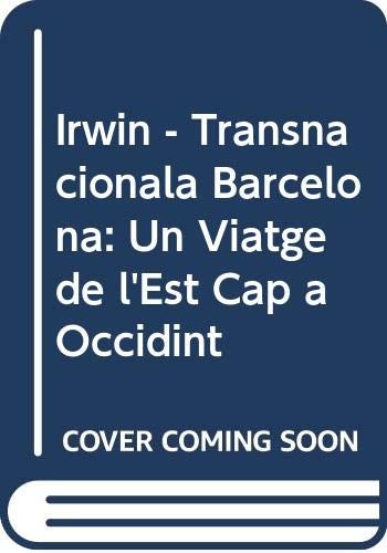 Irwin - Transnacionala Barcelona Un Viatge De L'est Cap a Occidint