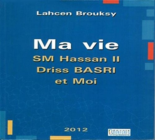 Ma vie sm Hassan II, Driss Basri et moi