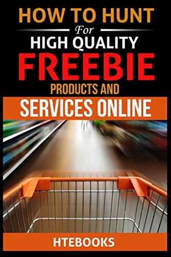 How To Hunt For High Quality Freebie Products and Services Online