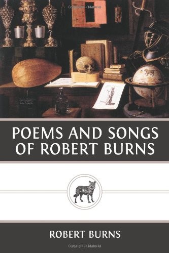 The poems and songs of Robert Burns