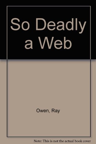 So deadly a web