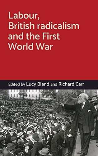 Labour, British Radicalism and the First World War