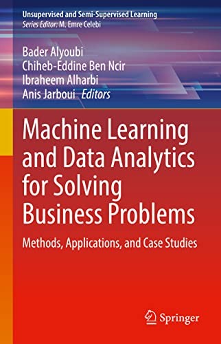 Machine Learning and Data Analytics for Solving Business Problems