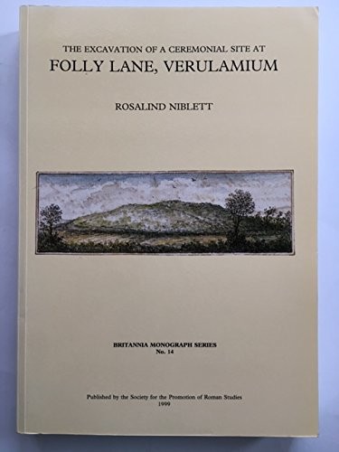 The excavation of a ceremonial site at Folly Lane, Verulamium