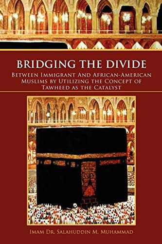 Bridging the divide between immigrant and African-American Muslims by utilizing the concept of tawheed as the catalyst
