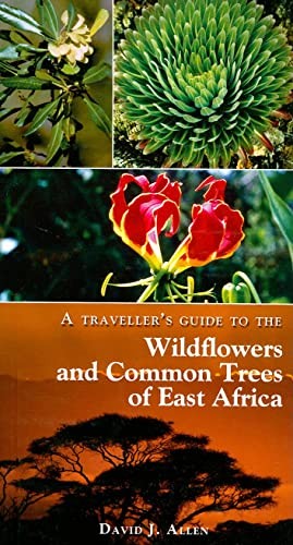 A traveller's guide to the wildflowers and common trees of East Africa