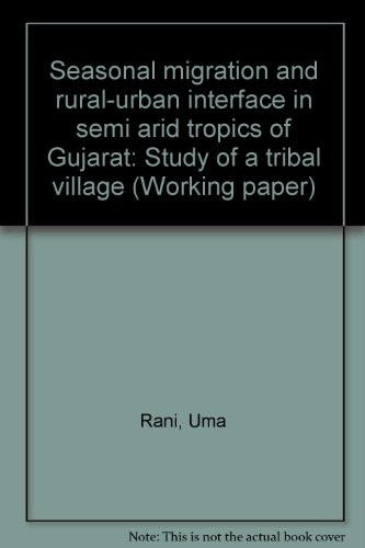 Seasonal migration and rural-urban interface in semi arid tropics of Gujarat