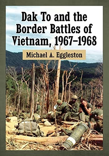 Dak To and the border battles of Vietnam, 1967-1968