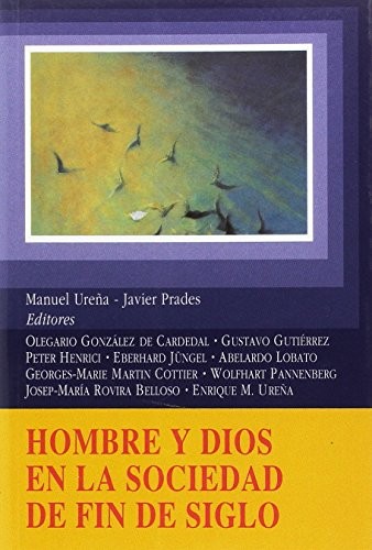 Hombre y Dios En La Sociedad de Fin de Siglo (Coleccion del Instituto de Investigacion Sobre Liberalismo, Krausismo y Masoneria)