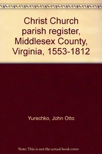 Christ Church parish register, Middlesex County, Virginia, 1553-1812
