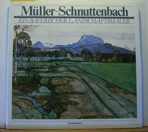 Müller-Schnuttenbach, ein bayerischer Landschaftsmaler