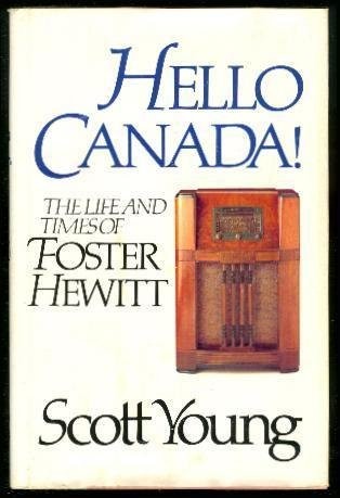 Hello Canada! The Life and Times of Foster Hewitt