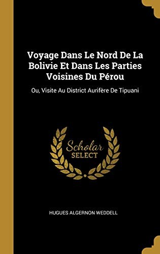 Voyage Dans le Nord de la Bolivie et Dans les Parties Voisines du Pérou
