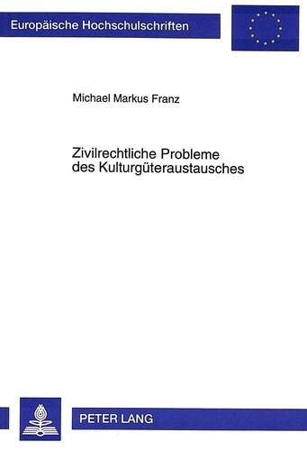 Zivilrechtliche Probleme des Kulturgüteraustausches