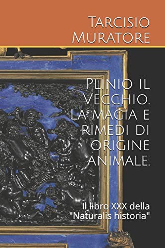 Plinio il Vecchio - la magia e rimedi di origine Animale