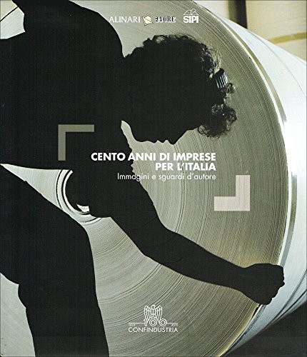Cento anni di imprese per l'Italia