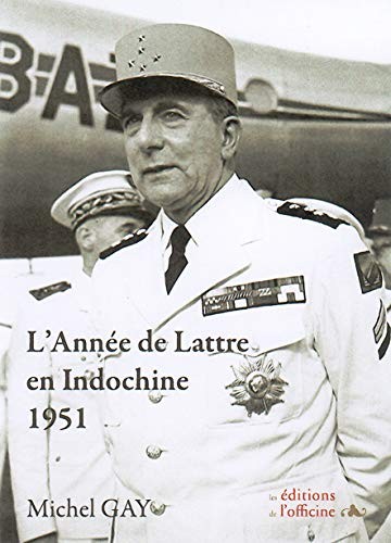 L'année des victoires en Indochine avec Jean de Lattre de Tassigny (1889-1952)