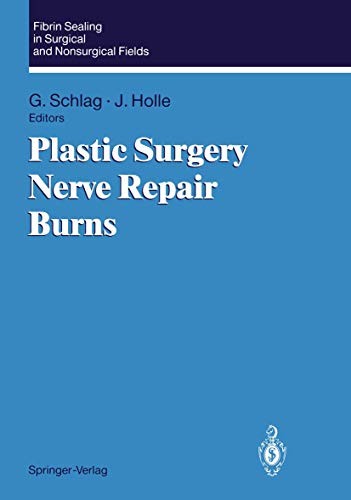 Plastic Surgery, Nerve Repair, Burns (Fibrin Sealing in Surgical and Nonsurgical Fields ; V. 3)