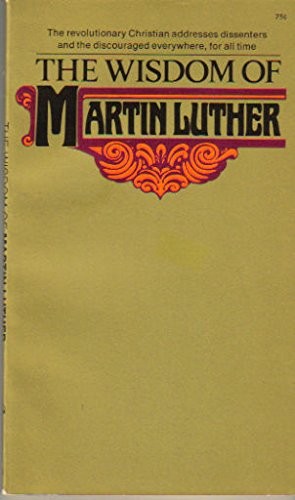 The wisdom of Martin Luther