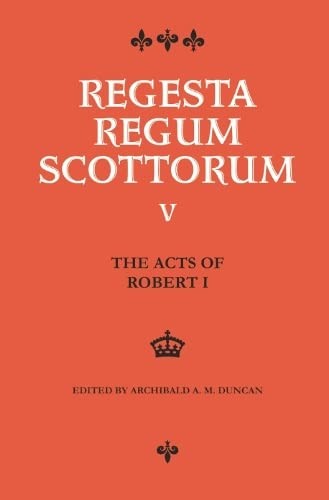 The acts of Robert I, King of Scots, 1306-1329