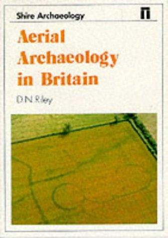Aerial Archaeology in Britain (Shire Archaeology)