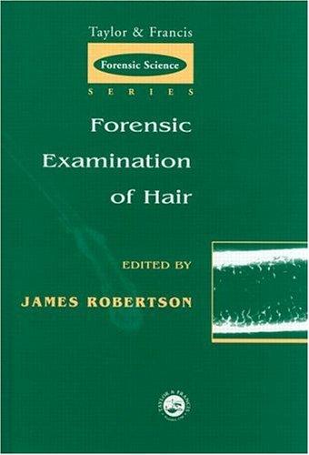Forensic Examination of Hair (Taylor & Francis Forensic Science Series)