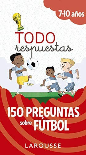 Todo respuestas.150 preguntas sobre fútbol