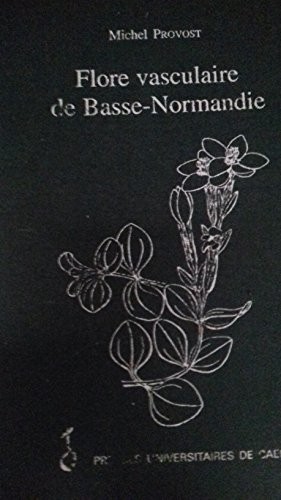 La flore vasculaire de Basse-Normandie, tomes 1 et 2