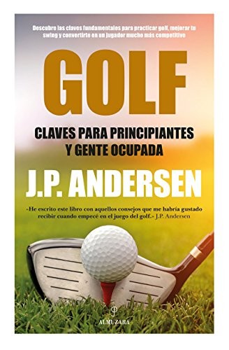 Golf. Claves para principiantes y gente ocupada
