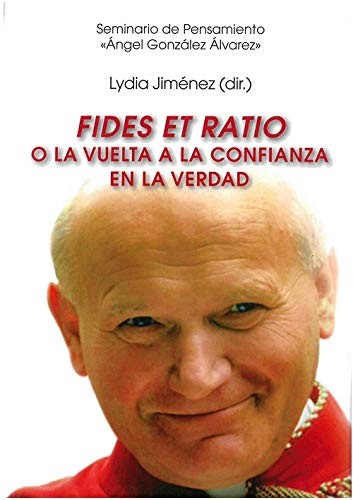 Fides et ratio o la vuelta a la confianza en la verdad