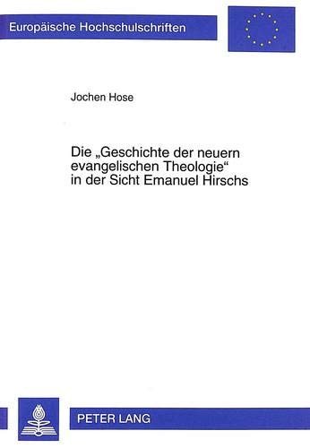 Die " Geschichte der neuern evangelischen Theologie" in der Sicht Emanuel Hirschs