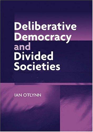 Deliberative Democracy and Divided Societies
