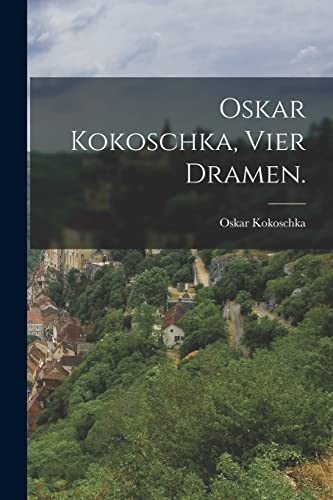 Oskar Kokoschka, Vier Dramen