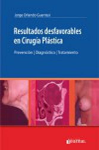 Resultados desfavorables en Cirugía Plástica. Prevención-Diagnóstico-Tratamie...
