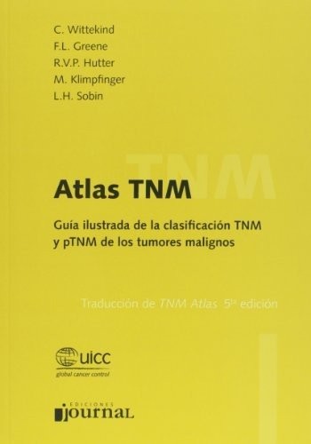 Atlas TNM. Guia ilustrada de clasificacion de tumores malignos